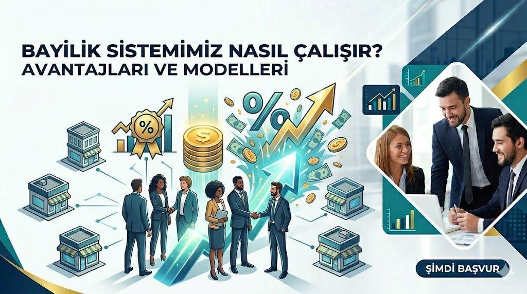 Bayilik Sistemimiz Nasıl Çalışır? Avantajları ve Modelleri 1 Bayilik Sistemi Nasıl Çalışır? Avantajları Nelerdir?